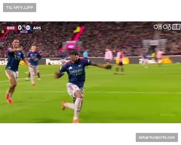 阿森纳1-1战平布伦特福德 领先优势缩至四分